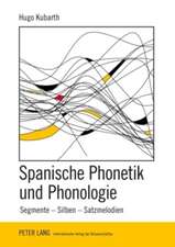 Spanische Phonetik Und Phonologie: Segmente, Silbe, Satzmelodien