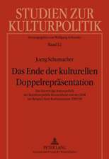 Das Ende Der Kulturellen Doppelrepraesentation: Die Auswaertige Kulturpolitik Der Bundesrepublik Deutschland Und Der Ddr Am Beispiel Ihrer Kulturinsti