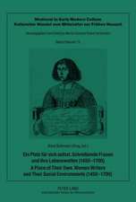 Ein Platz Fuer Sich Selbst. Schreibende Frauen Und Ihre Lebenswelten (1450-1700). a Place of Their Own. Women Writers and Their Social Environments (1: Herausgegeben Vom Institut Fuer Jugendbuchforschung Der Johann Wolfgang Goethe-Universitaet (Frankfurt