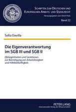 Die Eigenverantwortung Im Sgb III Und Sgb II: Obliegenheiten Und Sanktionen Zur Beendigung Von Arbeitslosigkeit Und Hilfebeduerftigkeit