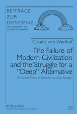 The Failure of Modern Civilization and the Struggle for a -Deep- Alternative