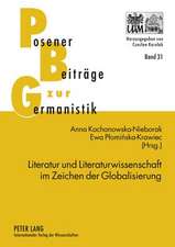 Literatur Und Literaturwissenschaft Im Zeichen Der Globalisierung: Themen - Methoden - Herausforderungen