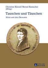 Tauschen Und Taeuschen: Kleist Und (Die) Oekonomie