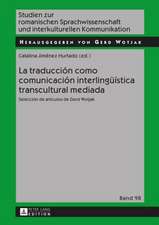 La Traduccion Como Comunicacion Interlingueistica Transcultural Mediada: Seleccion de Articulos de Gerd Wotjak