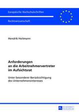 Anforderungen an Die Arbeitnehmervertreter Im Aufsichtsrat: Unter Besonderer Beruecksichtigung Des Unternehmensinteresses