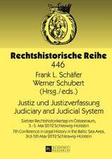 Justiz Und Justizverfassung. Judiciary and Judicial System: Siebter Rechtshistorikertag Im Ostseeraum, 3.-5. Mai 2012 Schleswig-Holstein. 7th Conferen