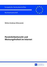 Persoenlichkeitsrecht Und Meinungsfreiheit Im Internet: Kollision Und Abwaegung Bei Internetangeboten - Eine Verfassungsrechtliche Analyse