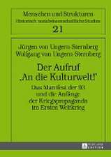 Der Aufruf -An Die Kulturwelt!-: Das Manifest Der 93 Und Die Anfaenge Der Kriegspropaganda Im Ersten Weltkrieg. 2., Erweiterte Auflage Mit Einem Beitr