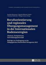 Berufsorientierung Und Regionales Uebergangsmanagement in Der Internationalen Bodenseeregion: Chancen, Kompetenzen, Entwicklungspotenziale. Beitraege