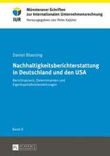 Nachhaltigkeitsberichterstattung in Deutschland Und Den USA: Berichtspraxis, Determinanten Und Eigenkapitalkostenwirkungen