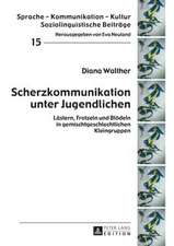 Scherzkommunikation Unter Jugendlichen: Laestern, Frotzeln Und Bloedeln in Gemischtgeschlechtlichen Kleingruppen