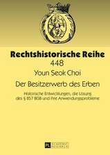 Der Besitzerwerb Des Erben: Historische Entwicklungen, Die Loesung Des 857 Bgb Und Ihre Anwendungsprobleme