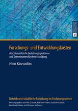 Forschungs- Und Entwicklungskosten: Abschlusspolitische Gestaltungsspielraeume Und Determinanten Fuer Deren Ausuebung