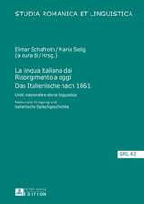 La Lingua Italiana Dal Risorgimento a Oggi. Das Italienische Nach 1861: Unita Nazionale E Storia Linguistica. Nationale Einigung Und Italienische Spr