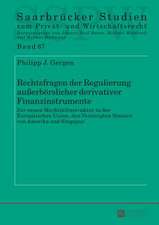 Rechtsfragen Der Regulierung Ausserboerslicher Derivativer Finanzinstrumente: Zur Neuen Marktinfrastruktur in Der Europaeischen Union, Den Vereinigten