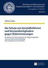 Der Schutz Von Geschaeftsfuehrern Und Vorstandsmitgliedern Gegen Diskriminierungen: Eine Rechtsvergleichende, Dogmatische Studie