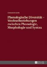 Phonologische Diversitaet - Wechselbeziehungen Zwischen Phonologie, Morphologie Und Syntax