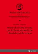 Friesische Händler und der frühmittelalterliche Handel am Oberrhein