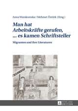 Man Hat Arbeitskraefte Gerufen, ... Es Kamen Schriftsteller: Studien Zu Jean Amerys Politischem Ethos Nach Auschwitz