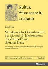 Mitteldeutsche Orientliteratur des 12. und 13. Jahrhunderts. «Graf Rudolf» und «Herzog Ernst»