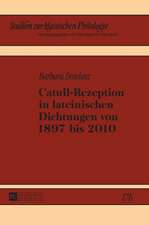 Catull-Rezeption in Lateinischen Dichtungen Von 1897 Bis 2010