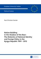 Nation-Building in the Shadow of the Bear: The Dialectics of National Identity and Foreign Policy in the Kyrgyz Republic 1991-2012