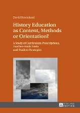 History Education as Content, Methods or Orientation?