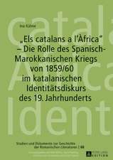 «Els catalans a l'Àfrica» - Die Rolle des Spanisch-Marokkanischen Kriegs von 1859/60 im katalanischen Identitätsdiskurs des 19. Jahrhunderts