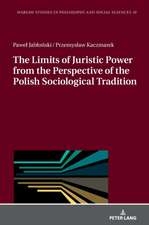 The Limits of Juristic Power from the Perspective of the Polish Sociological Tradition