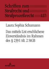 Das Mittels List Erschlichene Einverstaendnis Im Rahmen Des 239 I Alt. 2 Stgb