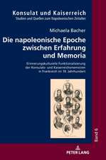 Die Napoleonische Epoche Zwischen Erfahrung Und Memoria