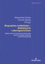 Biographies médiatisées - Mediatisierte Lebensgeschichten