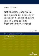 Nationalism, Chauvinism and Racism as Reflected in European Musical Thought and in Compositions from the Interwar Period