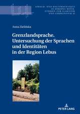 Grenzlandsprache. Untersuchung der Sprachen und Identitäten in der Region Lebus