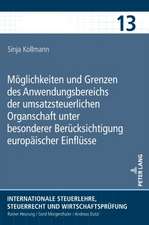 Möglichkeiten und Grenzen des Anwendungsbereichs der umsatzsteuerlichen Organschaft unter besonderer Berücksichtigung europäischer Einflüsse