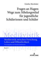 Fragen an Hagen: Wege zum Â«NibelungenliedÂ» fuer jugendliche Schuelerinnen und Schueler