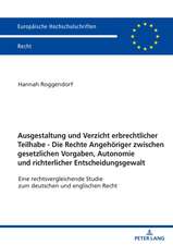 Ausgestaltung Und Verzicht Erbrechtlicher Teilhabe - Die Rechte Angehoeriger Zwischen Gesetzlichen Vorgaben, Autonomie Und Richterlicher Entscheidungsgewalt