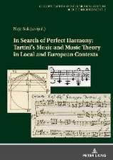 In Search of Perfect Harmony: Tartini¿s Music and Music Theory in Local and European Contexts