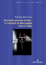 Mancebo, M: Des mots pour les bulles : le Crémant de Bourgog