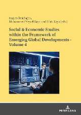 Social & Economic Studies within the Framework of Emerging Global Developments - Volume 4