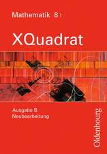 XQuadrat Ausgabe B Mathematik 8 I BY