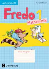 Fredo 1. Jahrgangsstufe. Mathematik Arbeitsheft. Ausgabe Bayern