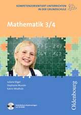 Kompetenzorientiert unterrichten in der Grundschule: Mathematik 3. und 4. Schuljahr.