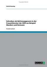 Schreiben als Befreiungspraxis in der Frauenliteratur der DDR am Beispiel Wanders und Reimann