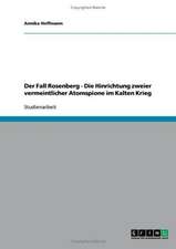 Der Fall Rosenberg - Die Hinrichtung zweier vermeintlicher Atomspione im Kalten Krieg