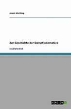 Zur Geschichte der Dampflokomotive