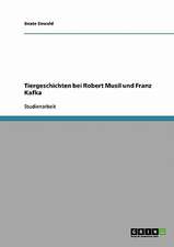 Tiergeschichten bei Robert Musil und Franz Kafka