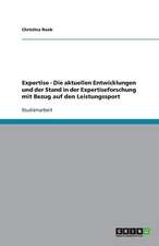 Expertise - Die aktuellen Entwicklungen und der Stand in der Expertiseforschung mit Bezug auf den Leistungssport