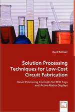 Solution Processing Techniques for Low-Cost Circuit Fabrication