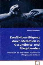 Konfliktbewältigung durch Mediation in Gesundheits-und Pflegeberufen